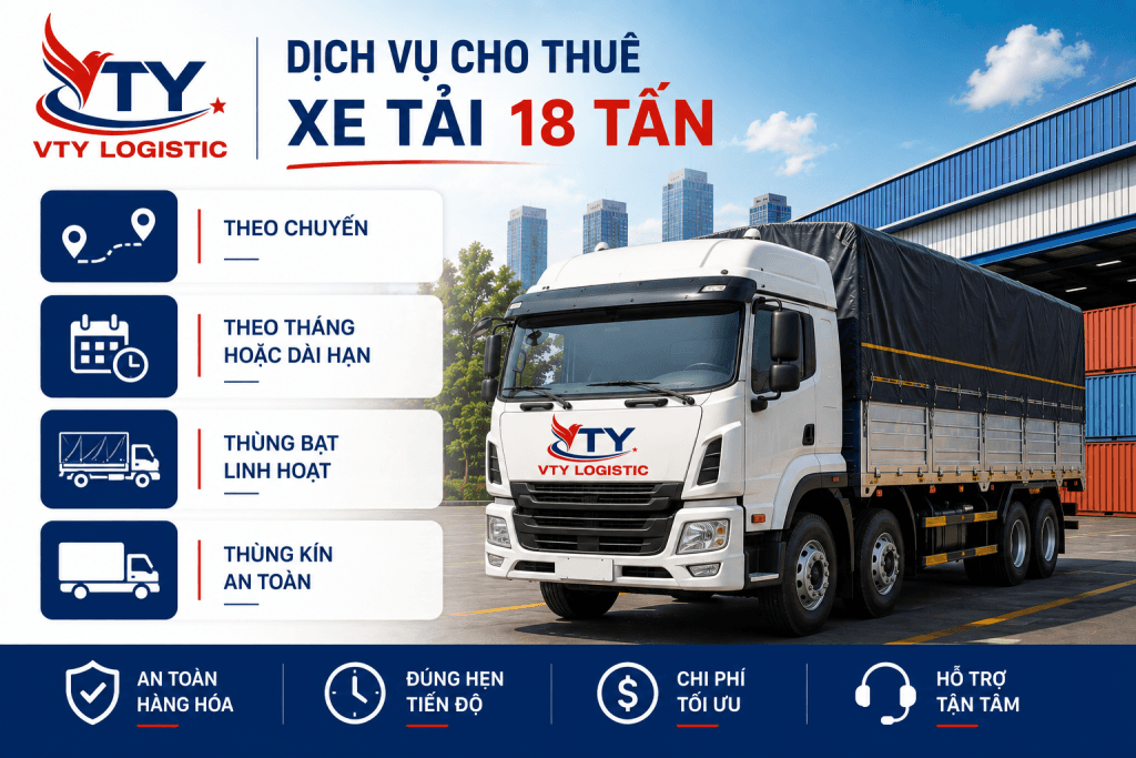 Các dịch vụ cho thuê xe tải 18 tấn đa dạng tại VTY Logistic
